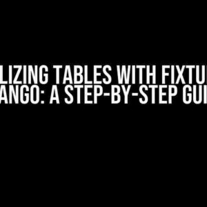 Initializing Tables with Fixtures in Django: A Step-by-Step Guide