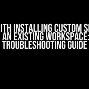 Issues with Installing Custom Slack Bot in an Existing Workspace: A Troubleshooting Guide