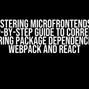 Mastering Microfrontends: A Step-by-Step Guide to Correctly Configuring Package Dependencies using Webpack and React