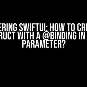 Mastering SwiftUI: How to Create a Struct with a @Binding in its Parameter?