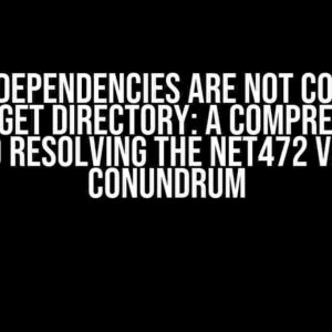 Nuget Dependencies are not Copied to the Target Directory: A Comprehensive Guide to Resolving the net472 vs. net80 Conundrum